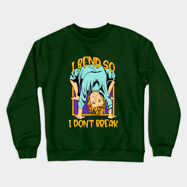 I BEND SO I DON'T BREAK. Funny yoga Crewneck Sweatshirt by Ale